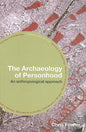 The Archaeology of Personhood: An Anthropological Approach - Paperback