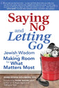 Saying No and Letting Go: Jewish Wisdom on Making Room for What Matters Most - Paperback