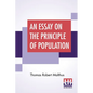 An Essay On The Principle Of Population: As It Affects The Future Improvement Of Society With Remarks On The Speculations Of Mr. Godwin, M. Condorcet - Paperback