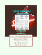 Do It Yourself Medicine: A Repair Manual - Paperback