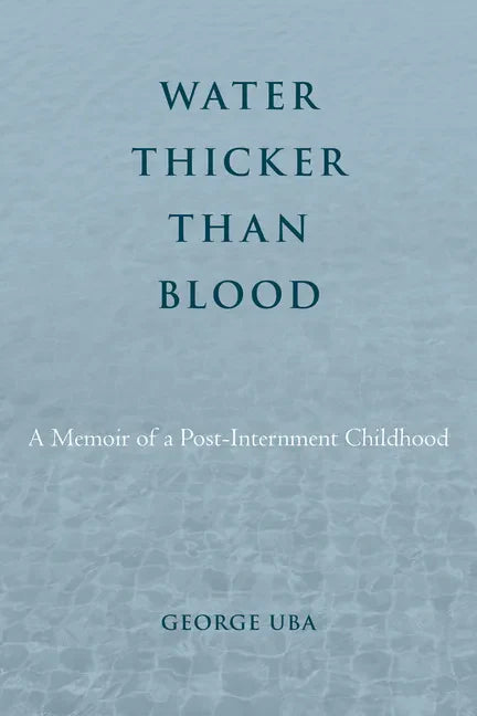 Water Thicker Than Blood: A Memoir of a Post-Internment Childhood - Paperback