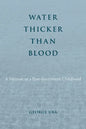 Water Thicker Than Blood: A Memoir of a Post-Internment Childhood - Paperback