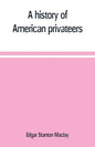 A history of American privateers - Paperback