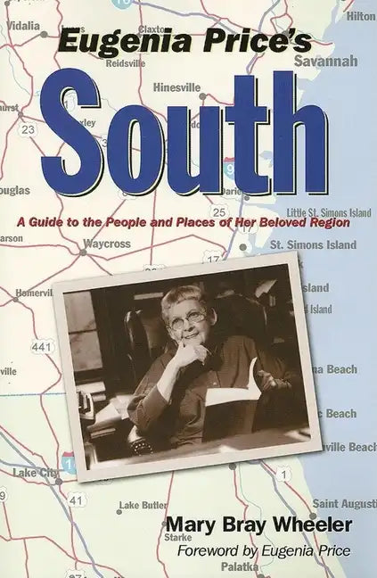 Eugenia Price's South: A Guide to the People and Places of Her Beloved Region - Paperback