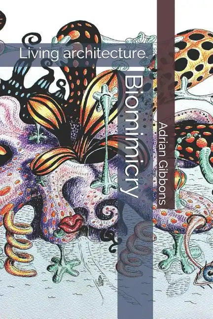 Biomimicry: Living architecture. - Paperback