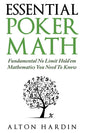 Essential Poker Math: Fundamental No Limit Hold'em Mathematics You Need To Know - Paperback