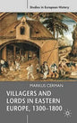 Villagers and Lords in Eastern Europe, 1300-1800 - Paperback