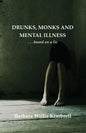 Drunks, Monks and Mental Illness: . . . Based on a Lie - Paperback