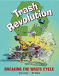 Trash Revolution: Breaking the Waste Cycle - Hardcover
