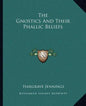 The Gnostics and Their Phallic Beliefs - Paperback