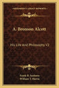 A. Bronson Alcott: His Life and Philosophy V2 - Paperback
