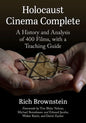 Holocaust Cinema Complete: A History and Analysis of 400 Films, with a Teaching Guide - Paperback