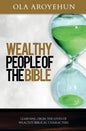 Wealthy People of the Bible: Learning From the Lives of Wealthy Biblical Characters - Paperback