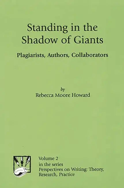 Standing in the Shadow of Giants: Plagiarists, Authors, Collaborators - Paperback