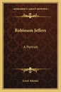 Robinson Jeffers: A Portrait - Paperback