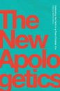 The New Apologetics: Defending the Faith in a Post-Christian Era - Paperback
