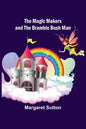 The Magic Makers and the Bramble Bush Man - Paperback