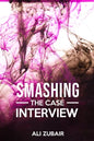 Smashing The Case Interview: The Give It All Approach - Paperback