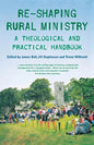 Re-Shaping Rural Ministry: A Theological and Practical Handbook - Paperback