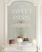 Sweet Paris: Seasonal Recipes from an American Baker in France - Hardcover