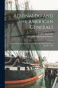 Aguinaldo and the American Generals: From the Fall of Manila, August, 1898, to the Iloilo Expedition, January, 1899 - Paperback