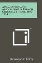 Assimilation And Association In French Colonial Theory, 1890-1914 - Paperback