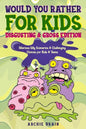 Would You Rather For Kids: Disgusting & Gross Edition: Hilarious Silly Scenarios & Challenging Choices for Kids & Teens: Fun Plane, Road Trip & C - Paperback