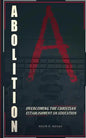 Abolition: Overcoming the Christian Establishment on Education - Paperback
