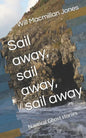 Sail away, sail away, sail away: Nautical Ghost stories - Paperback