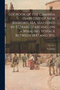 Logbook of the Cambria (Ship) out of New Bedford, MA, Mastered by Edward Harding, on a Whaling Voyage Between 1847 and 1851. - Paperback