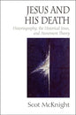 Jesus and His Death: Historiography, the Historical Jesus, and Atonement Theory - Paperback
