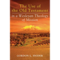 The Use of the Old Testament in a Wesleyan Theology of Mission - Paperback