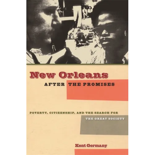 New Orleans After the Promises: Poverty, Citizenship, and the Search for the Great Society - Paperback