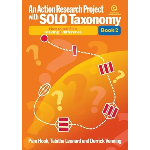 An Action Research Project with SOLO Taxonomy Bk 2: How to introduce and use SOLO and to tell if it is making a difference - Paperback