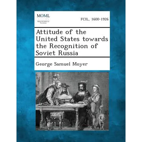Attitude of the United States Towards the Recognition of Soviet Russia - Paperback