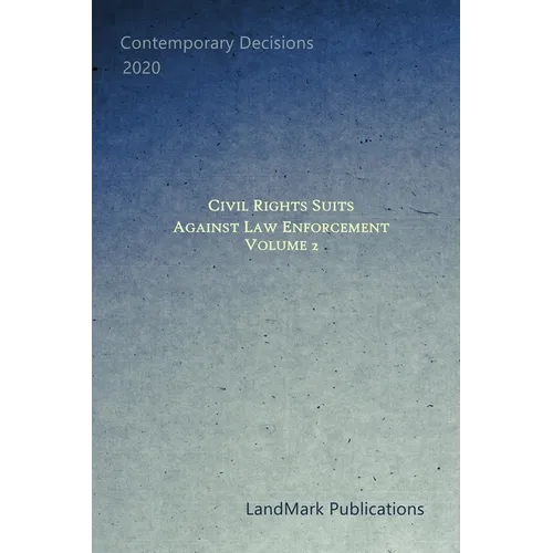 Civil Rights Suits Against Law Enforcement: Volume 2 - Paperback
