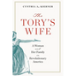 Tory's Wife: A Woman and Her Family in Revolutionary America - Paperback