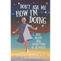 Don't Ask Me How I'm Doing: Life, death and everything in between - Paperback