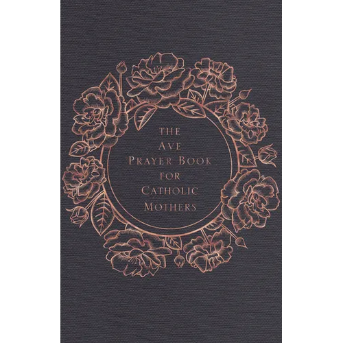 The Ave Prayer Book for Catholic Mothers - Hardcover