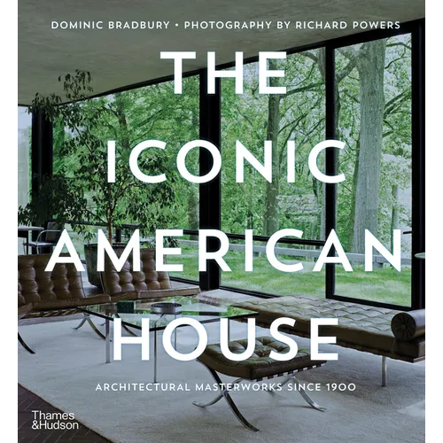 The Iconic American House: Architectural Masterworks Since 1900 - Hardcover