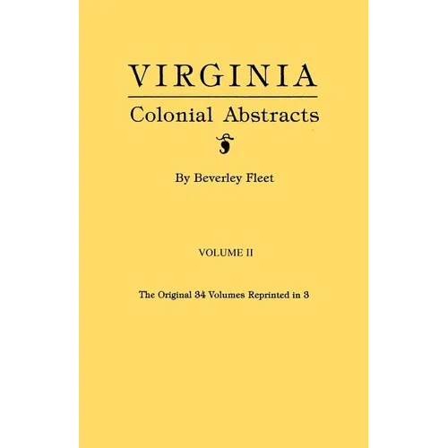 Virginia Colonial Abstracts. Volume II - Paperback
