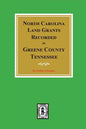 North Carolina Land Grants Recorded in Greene County, Tennessee - Paperback
