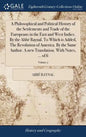 A Philosophical and Political History of the Settlements and Trade of the Europeans in the East and West Indies. By the Abbé Raynal. To Which is Added - Hardcover