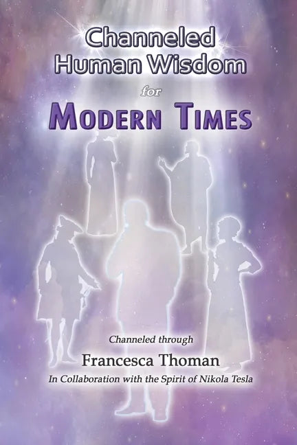 Channeled Human Wisdom for Modern Times - Paperback