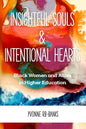 Insightful Souls & Intentional Hearts: Black Women and Allies in Higher Education - Paperback