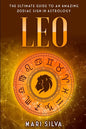 Leo: The Ultimate Guide to an Amazing Zodiac Sign in Astrology - Paperback