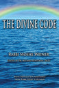 The Divine Code: The Guide to Observing the Noahide Code, Revealed from Mount Sinai in the Torah of Moses - Paperback