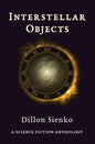 Interstellar Objects: A Science Fiction Anthology - Hardcover