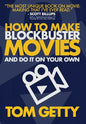 How To Make Blockbuster Movies- And Do It On Your Own - Hardcover