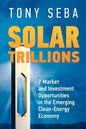 Solar Trillions: 7 Market and Investment Opportunities in the Emerging Clean-Energy Economy - Paperback